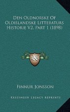 Den Oldnorske Of Oldislandske Litteraturs Historie V2, Part 1 (1898)