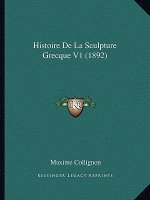Histoire De La Sculpture Grecque V1 (1892)