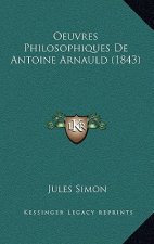 Oeuvres Philosophiques De Antoine Arnauld (1843)