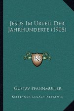 Jesus Im Urteil Der Jahrhunderte (1908)