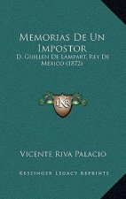 Memorias De Un Impostor: D. Guillen De Lampart, Rey De Mexico (1872)