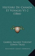 Histoire Du Canada Et Voyages V1-2 (1866)