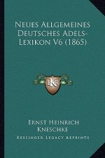 Neues Allgemeines Deutsches Adels-Lexikon V6 (1865)