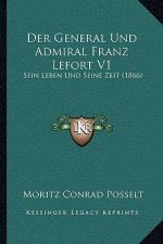Der General Und Admiral Franz Lefort V1: Sein Leben Und Seine Zeit (1866)