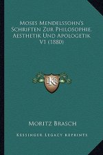 Moses Mendelssohn's Schriften Zur Philosophie, Aesthetik Und Apologetik V1 (1880)