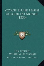 Voyage D'Une Femme Autour Du Monde (1850)