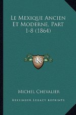 Le Mexique Ancien Et Moderne, Part 1-8 (1864)