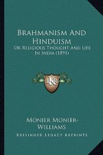 Brahmanism And Hinduism: Or Religious Thought And Life In India (1891)