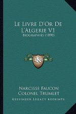 Le Livre D'Or De L'Algerie V1: Biographies (1890)