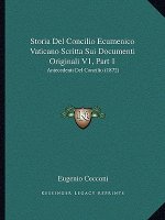 Storia Del Concilio Ecumenico Vaticano Scritta Sui Documenti Originali V1, Part 1: Antecedenti Del Concilio (1872)
