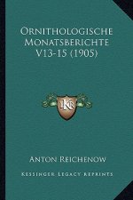 Ornithologische Monatsberichte V13-15 (1905)