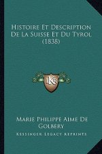 Histoire Et Description de La Suisse Et Du Tyrol (1838)