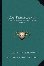 Das Keimplasma: Eine Theorie Der Vererbung (1892)