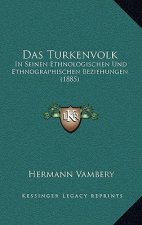 Das Turkenvolk: In Seinen Ethnologischen Und Ethnographischen Beziehungen (1885)