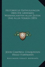 Historische Enthullungen Uber Die Geheimen Wissenschaften Aller Zeiten Und Aller Volker (1853)