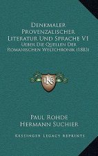 Denkmaler Provenzalischer Literatur Und Sprache V1: Ueber Die Quellen Der Romanischen Weltchronik (1883)