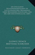 Die Speculative Religionswissenschaft Im Encyclopadischen Organismus Ihrer Besonderen Disciplinen, Und Die Idee Der Entwicklung (1847)