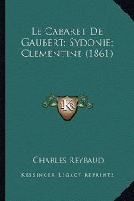 Le Cabaret de Gaubert; Sydonie; Clementine (1861)