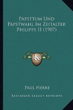 Papsttum Und Papstwahl Im Zeitalter Philipps II (1907)