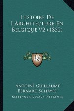 Histoire de L'Architecture En Belgique V2 (1852)