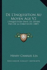 de L'Inquisition Au Moyen Age V2: L'Inquisition Dans Les Divers Pays de La Chretiente (1887)