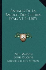 Annales de La Faculte Des Lettres D'Aix V1-2 (1907)