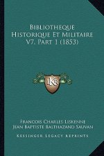 Bibliotheque Historique Et Militaire V7, Part 1 (1853)
