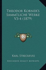 Theodor Korner's Sammtliche Werke V3-4 (1879)