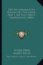 Der Neu-Aramaeische Dialekt Des Tur 'Abdin, Part 1, Die Text; Part 2, Uebersetzung (1881)