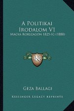 A Politikai Irodalom V1: Magya Rorszagon 1825-Ig (1888)