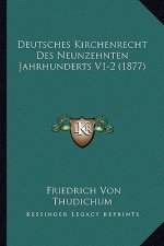 Deutsches Kirchenrecht Des Neunzehnten Jahrhunderts V1-2 (1877)