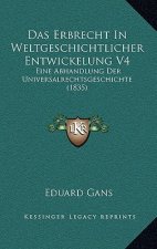 Das Erbrecht In Weltgeschichtlicher Entwickelung V4: Eine Abhandlung Der Universalrechtsgeschichte (1835)