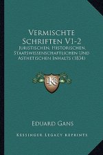 Vermischte Schriften V1-2: Juristischen, Historischen, Staatswissenschaftlichen Und Asthetischen Inhalts (1834)