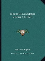 Histoire De La Sculpture Grecque V2 (1897)
