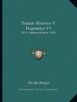 Tratado Historico Y Dogmatico V1: De La Verdadera Religion (1847)