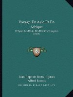 Voyage En Asie Et En Afrique: D'Apres Les Recits Des Derniers Voyageurs (1855)
