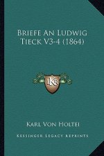 Briefe An Ludwig Tieck V3-4 (1864)