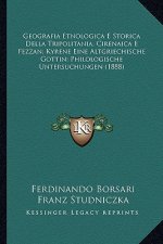 Geografia Etnologica E Storica Della Tripolitania, Cirenaica E Fezzan; Kyrene Eine Altgriechische Gottin; Philologische Untersuchungen (1888)