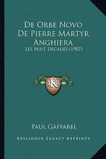 De Orbe Novo De Pierre Martyr Anghiera: Les Huit Decades (1907)