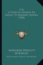 The Letters Of Honore De Balzac To Madame Hanska (1900)