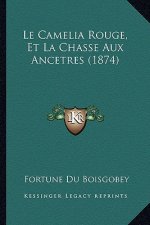 Le Camelia Rouge, Et La Chasse Aux Ancetres (1874)