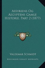 Assyriens Og Aegyptens Gamle Historie, Part 2 (1877)