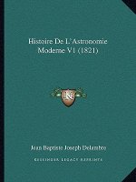 Histoire De L'Astronomie Moderne V1 (1821)