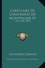 Cartulaire De L'Universite De Montpellier V1: 1181-1400 (1890)