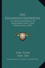 Das Eisenbahntarifwesen: In Seiner Beziehung Zu Volkswirtschaft Und Verwaltung (1895)