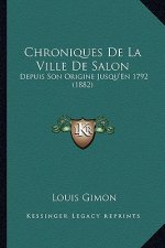 Chroniques De La Ville De Salon: Depuis Son Origine Jusqu'En 1792 (1882)