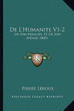 De L'Humanite V1-2: De Son Principe, Et De Son Avenir (1845)