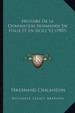 Histoire De La Domination Normande En Italie Et En Sicile V2 (1907)