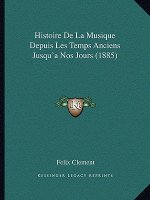 Histoire De La Musique Depuis Les Temps Anciens Jusqu'a Nos Jours (1885)