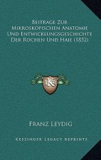 Beitrage Zur Mikroskopischen Anatomie Und Entwicklungsgeschichte Der Rochen Und Haie (1852)